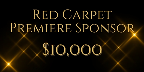 Red Carpet Premiere Sponsor $10,000 Level