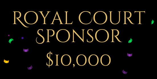 Royal Court Sponsor - $10,000