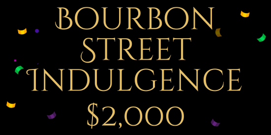 Burbon Street Indulgence Dessert Sponsor $2,000