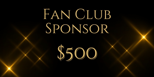 Fan Club Sponsor $500 Level